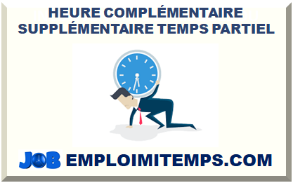 HEURE COMPLÉMENTAIRE SUPPLÉMENTAIRE TEMPS PARTIEL