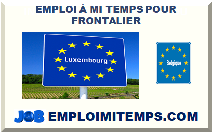 EMPLOI À MI-TEMPS POUR FRONTALIER 2025