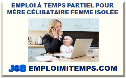 EMPLOI À TEMPS PARTIEL POUR MÈRE CÉLIBATAIRE 2025