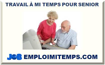 TRAVAIL À MI-TEMPS POUR SENIOR 2025