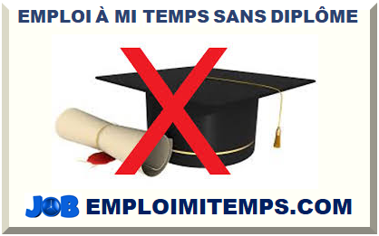 EMPLOI À MI-TEMPS SANS DIPLÔME 2024